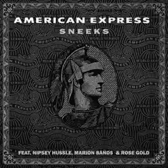 American Express (feat. Nipsey Hussle, Marion Band$ & Rose Gold) - Single by Sneeks album reviews, ratings, credits