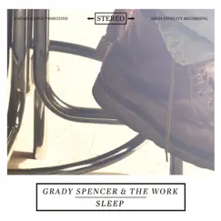 Sleep by Grady Spencer & the Work album reviews, ratings, credits