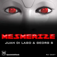 Mesmerize - Single by Juan Di Lago & Georg S album reviews, ratings, credits