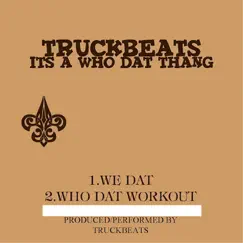 It's a Who Dat Thang - Single by Truck Beats album reviews, ratings, credits