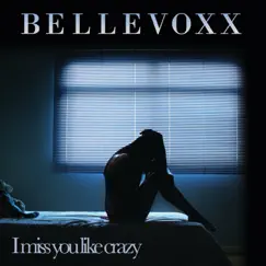 I Miss You Like Crazy - Single by BelleVoxx album reviews, ratings, credits