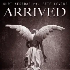 Arrived (feat. Pete Levine) - Single by Kurt Kesedar album reviews, ratings, credits