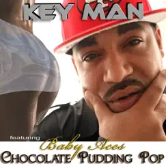 Chocolate Pudding Pop (feat. Baby Aces) - Single by Key Man album reviews, ratings, credits