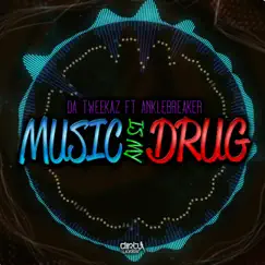 Music Is My Drug (feat. Anklebreaker) [Extended Version] Song Lyrics