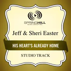 His Heart's Already Home (Studio Track) - EP by Jeff & Sheri Easter album reviews, ratings, credits