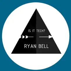 Is It Tech - Single by Ryan Bell album reviews, ratings, credits