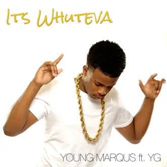 It's Whuteva (feat. YG) - Single by Young Marqus album download
