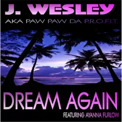 Dream Again (feat. Ayanna Furlow) - Single by J. Wesley album reviews, ratings, credits