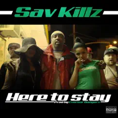 Here to Stay - Single by Sav Killz album reviews, ratings, credits