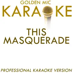 This Masquerade (In the Style of George Benson) [Karaoke Version] - Single by Golden Mic Karaoke album reviews, ratings, credits