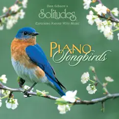 Piano Songbirds by Dan Gibson's Solitudes album reviews, ratings, credits