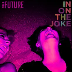 In on the Joke - Single by The Future album reviews, ratings, credits