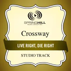 Live Right, Die Right (Studio Track) - EP by Crossway album reviews, ratings, credits