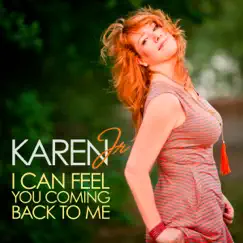 I Can Feel You Coming Back to Me - Single by Karen Jr. album reviews, ratings, credits
