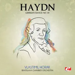 Haydn: German Dance No. 10 in C Major (Remastered) - Single by Bratislava Chamber Orchestra & Vlastimil Horak album reviews, ratings, credits