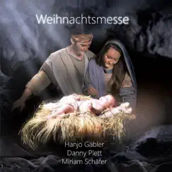 Die Weihnachtsmesse by Hanjo Gäbler, Miriam Schäfer & Danny Plett album reviews, ratings, credits