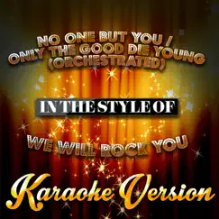 No One but You / Only the Good Die Young (Orchestrated) [In the Style of We Will Rock You] [Karaoke Version] - Single by Ameritz - Karaoke album reviews, ratings, credits