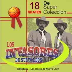 18 Kilates Invasores by Los Invasores de Nuevo León & Los Reyes De Nuevo Leon album reviews, ratings, credits