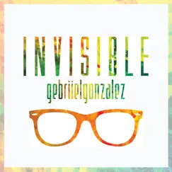 Invisible - Single by Gebriiel Gonzalez album reviews, ratings, credits
