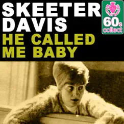 He Called Me Baby (Remastered) - Single by Skeeter Davis album reviews, ratings, credits