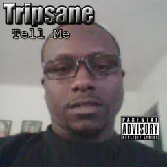 Tell Me - Single by Tripsane album reviews, ratings, credits