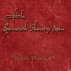 Randy Dandy, O by The Exmouth Shanty Men album reviews, ratings, credits