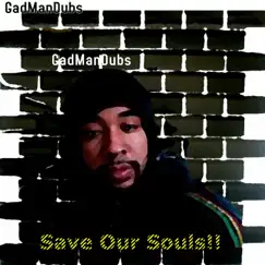 Gadmandubs-save Our Souls - Single by GadManDubs album reviews, ratings, credits