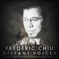 Distant Voices: Piano Music by Claude Debussy & Gao Ping (Deluxe Version) by Frederic Chiu album reviews, ratings, credits