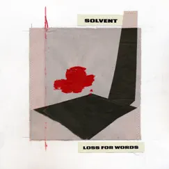 Loss For Words - Single by Solvent album reviews, ratings, credits