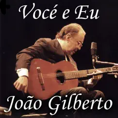 Vocé e Eu by João Gilberto album reviews, ratings, credits