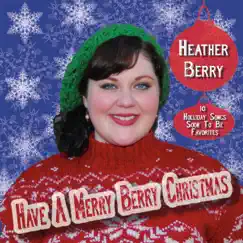 Have a Merry Berry Christmas by Heather Berry album reviews, ratings, credits