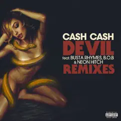 Devil (feat. Busta Rhymes, B.o.B & Neon Hitch) [Remixes] - EP by Cash Cash album reviews, ratings, credits