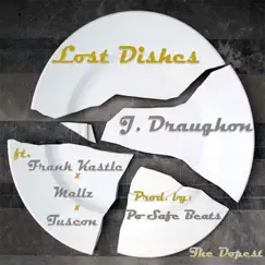 Lost Dishes (feat. Frank Kastlc, Mallz & Tuscon) - Single by J. Draughon album reviews, ratings, credits