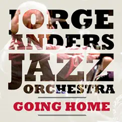 Going Home (Live) by Jorge Anders Jazz Orchestra album reviews, ratings, credits