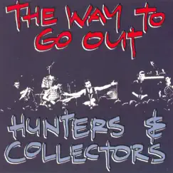 The Way To Go Out by Hunters & Collectors album reviews, ratings, credits