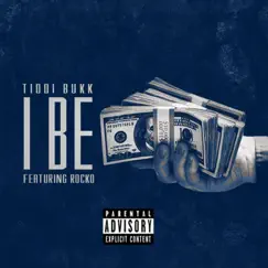 I Be (feat. Rocko) - Single by Tiddi Bukk album reviews, ratings, credits