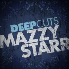 Deep Cuts - EP by Mazzy Star album reviews, ratings, credits