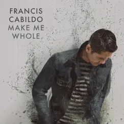Make Me Whole by Francis Cabildo album reviews, ratings, credits