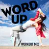 Word Up (Workout Mix) - Single album lyrics, reviews, download