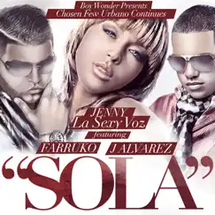 Sola (feat. J Alvarez & Farruko) - Single by Jenny La Sexy Voz album reviews, ratings, credits