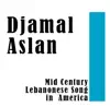 Djamal Aslan: MId Century Lebanonese Song album lyrics, reviews, download