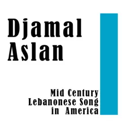 Djamal Aslan: MId Century Lebanonese Song by Djamal Aslan, Hakki Obadia, Naim Karacand, Joseph Sugar & Eddie Kochak album reviews, ratings, credits