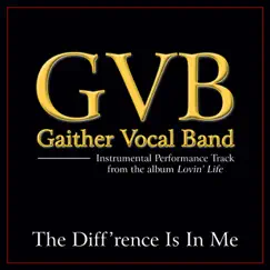 The Diff'rence Is In Me (Performance Tracks) - EP by Gaither Vocal Band album reviews, ratings, credits