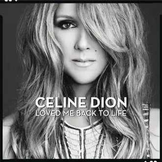 Loved Me Back to Life (Deluxe Version) by Céline Dion album download