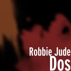 Dos by Robbie Jude album reviews, ratings, credits
