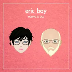 Young & Old - Single by Eric Bay album reviews, ratings, credits