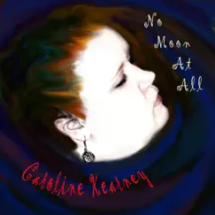 No Moon At All - Single by Caroline Kearney album reviews, ratings, credits