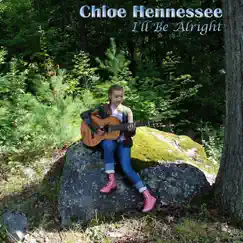 I'll Be Alright - EP by Chloe Hennessee album reviews, ratings, credits