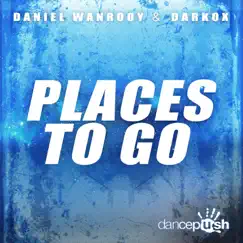Places to Go - Single by Daniel Wanrooy & Darkox album reviews, ratings, credits