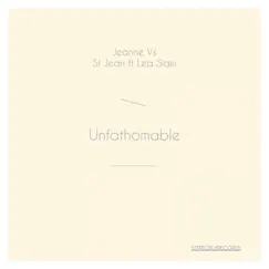 Unfathomable (feat. Lea Siam) - Single by St. Jean & Jeanne album reviews, ratings, credits